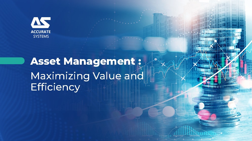 Asset Management: Maximizing Value and Efficiency