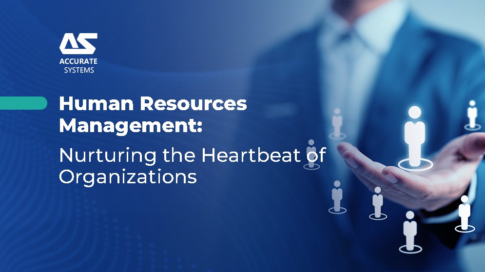 Human Resources Management: Nurturing the Heartbeat of Organizations