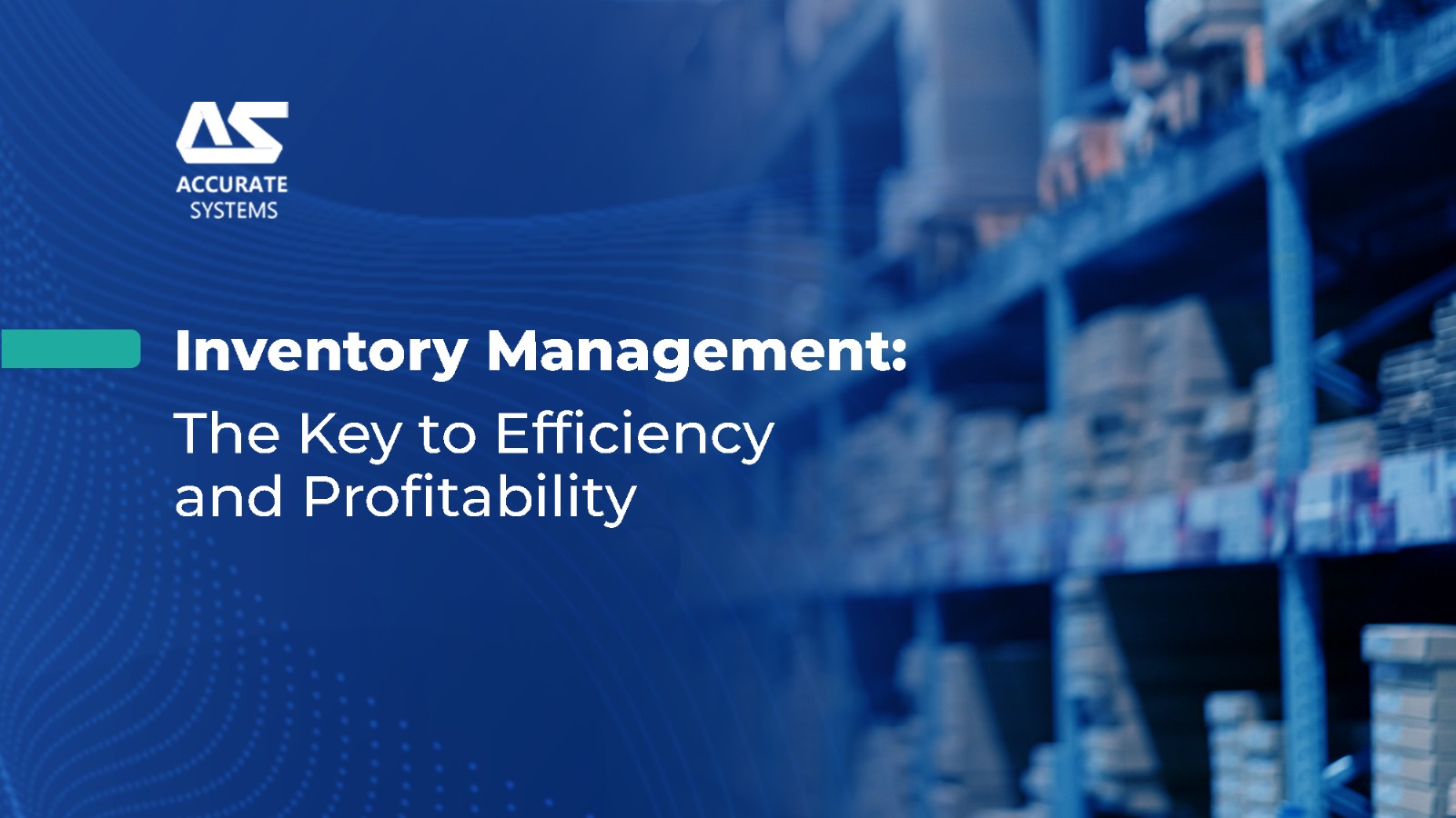 Inventory Management: The Key to Efficiency and Profitability