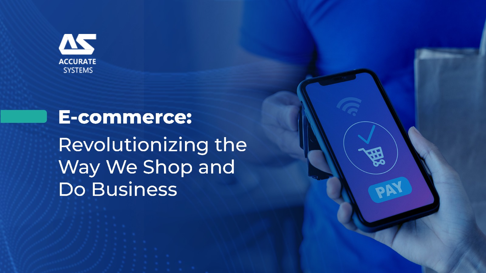 E-commerce: Revolutionizing the Way We Shop and Do Business
